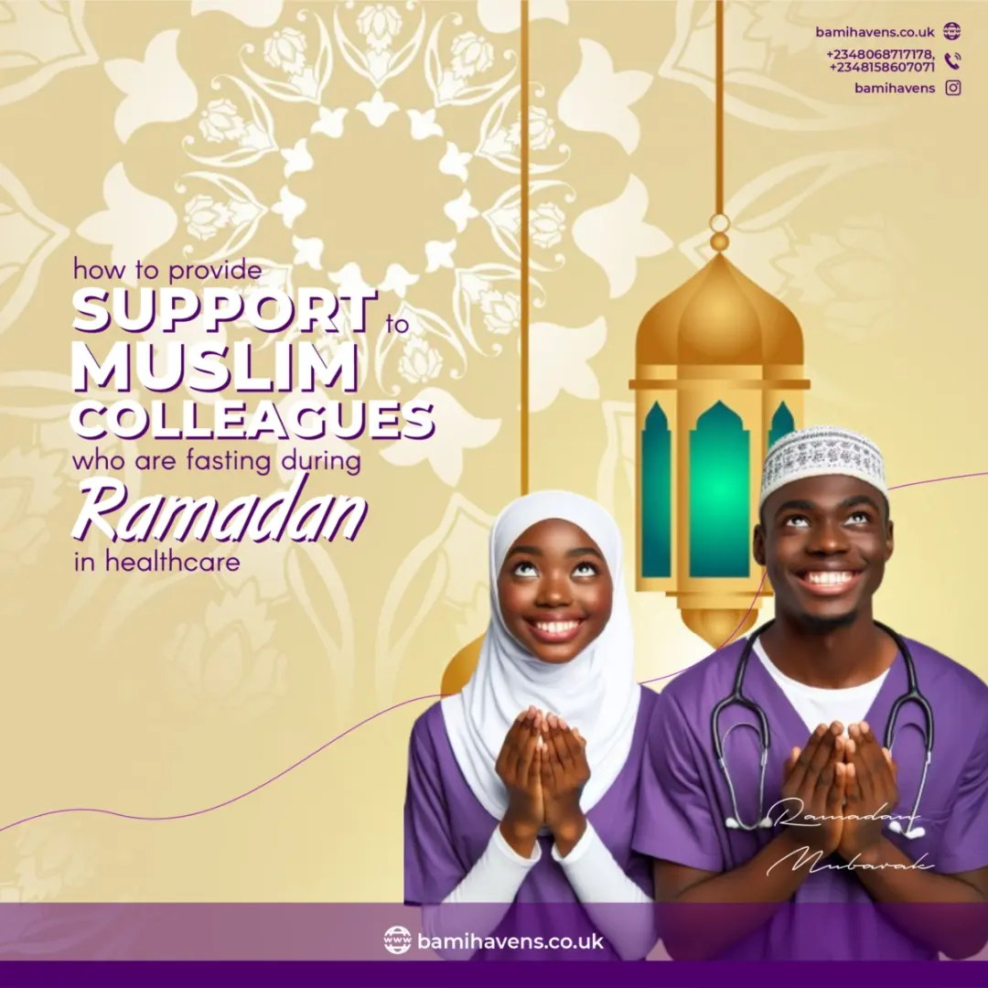 How to provide support to Muslim colleagues who are fasting during Ramadan in Healthcare.